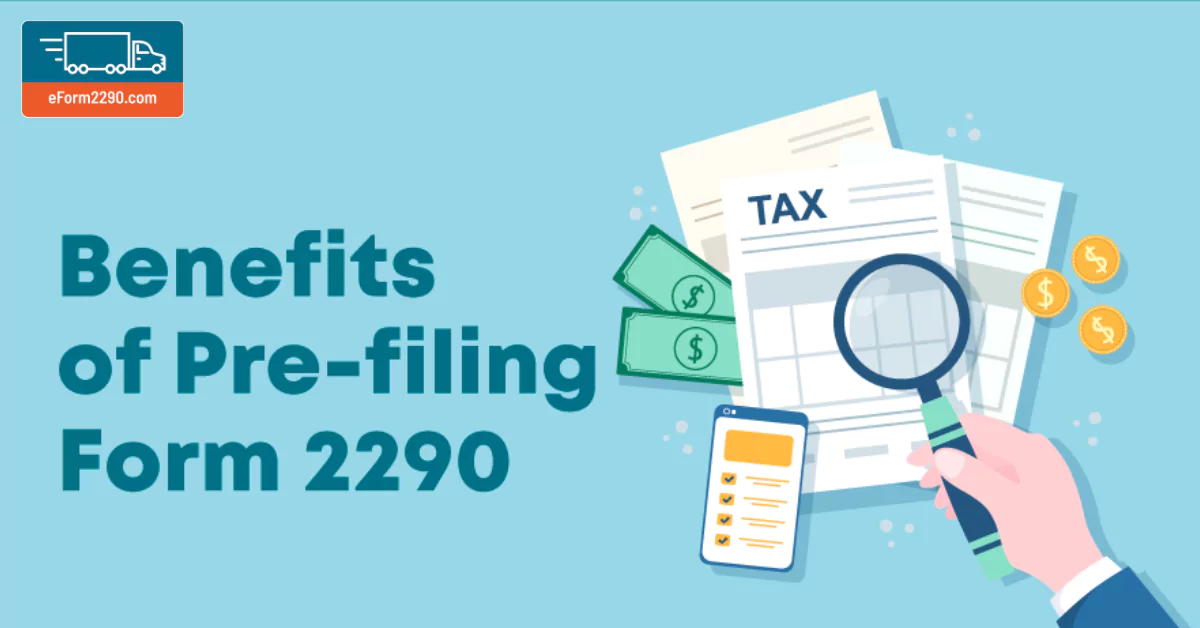 Benefits of Pre-filing Form 2290